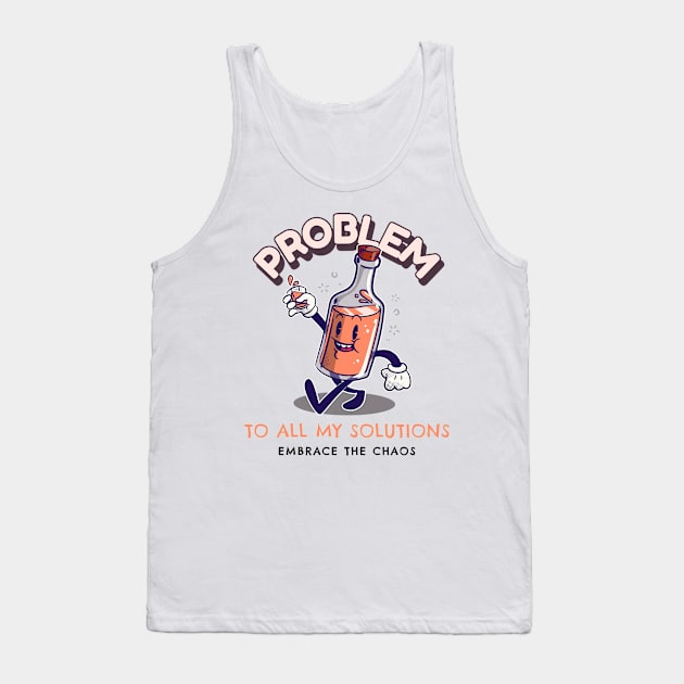 Problem To All My Solutions Tank Top by ThatNoviceIllustrator